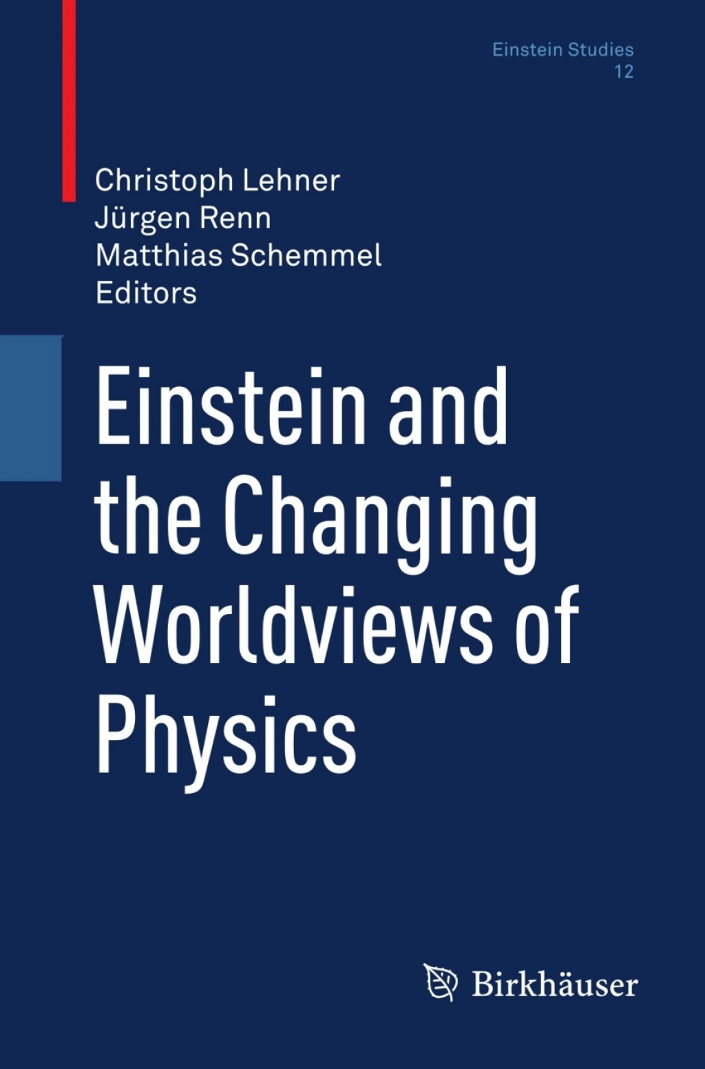 Einstein and the Changing Worldviews of Physics 1st Edition