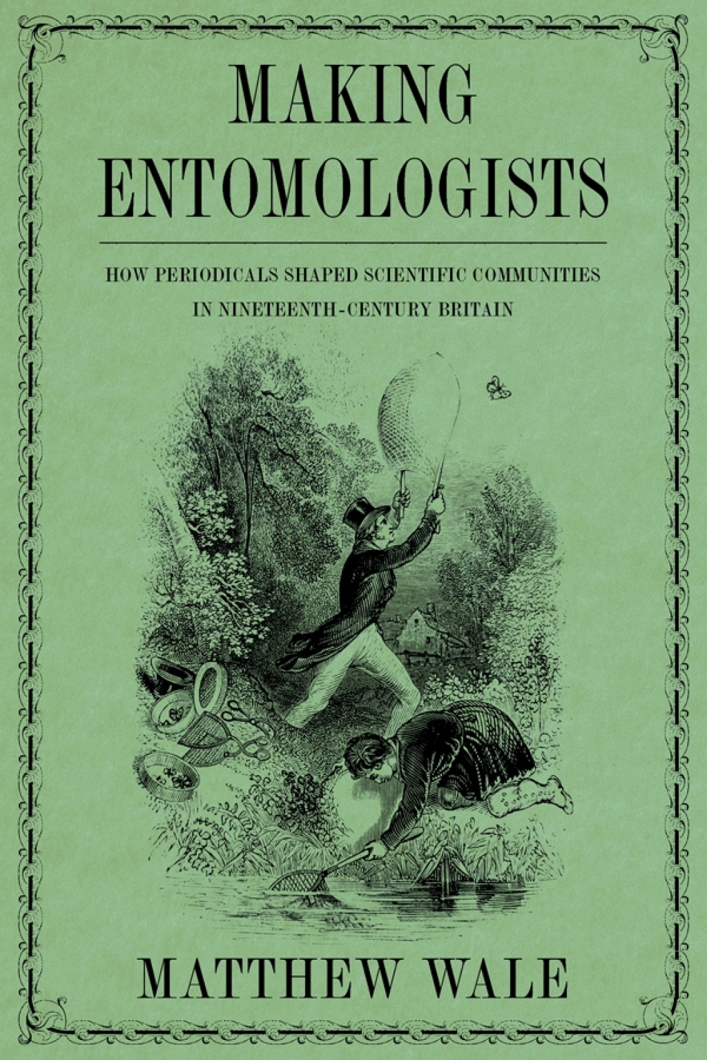 Making Entomologists How Periodicals Shaped Scientific Communities in Nineteenth-Century Britain 
