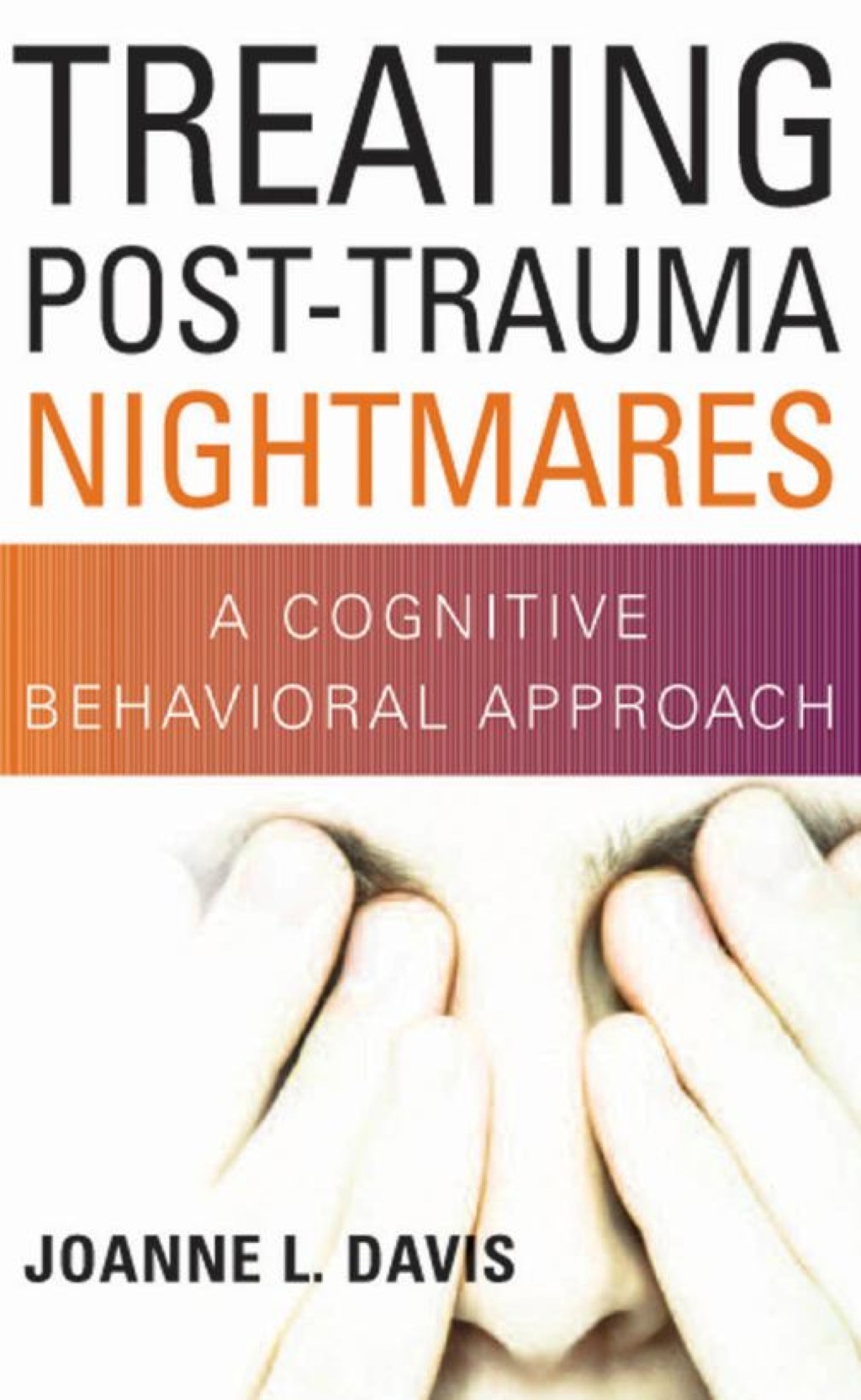 Treating Post-Trauma Nightmares A Cognitive Behavioral Approach 1st Edition