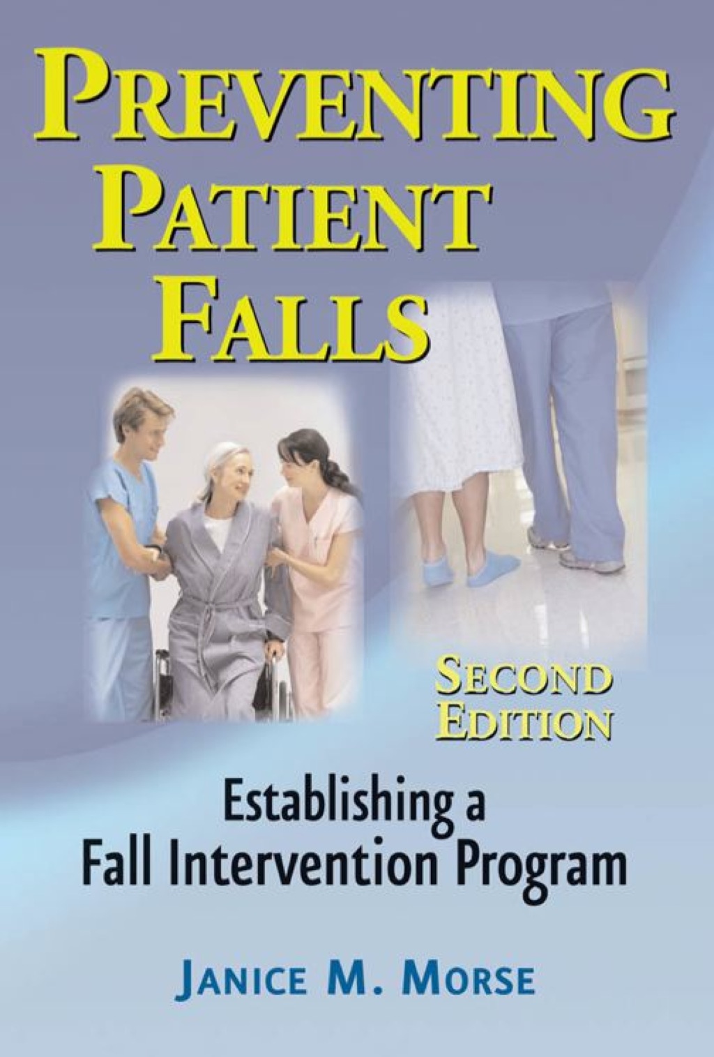 Preventing Patient Falls Second Edition 2nd Edition