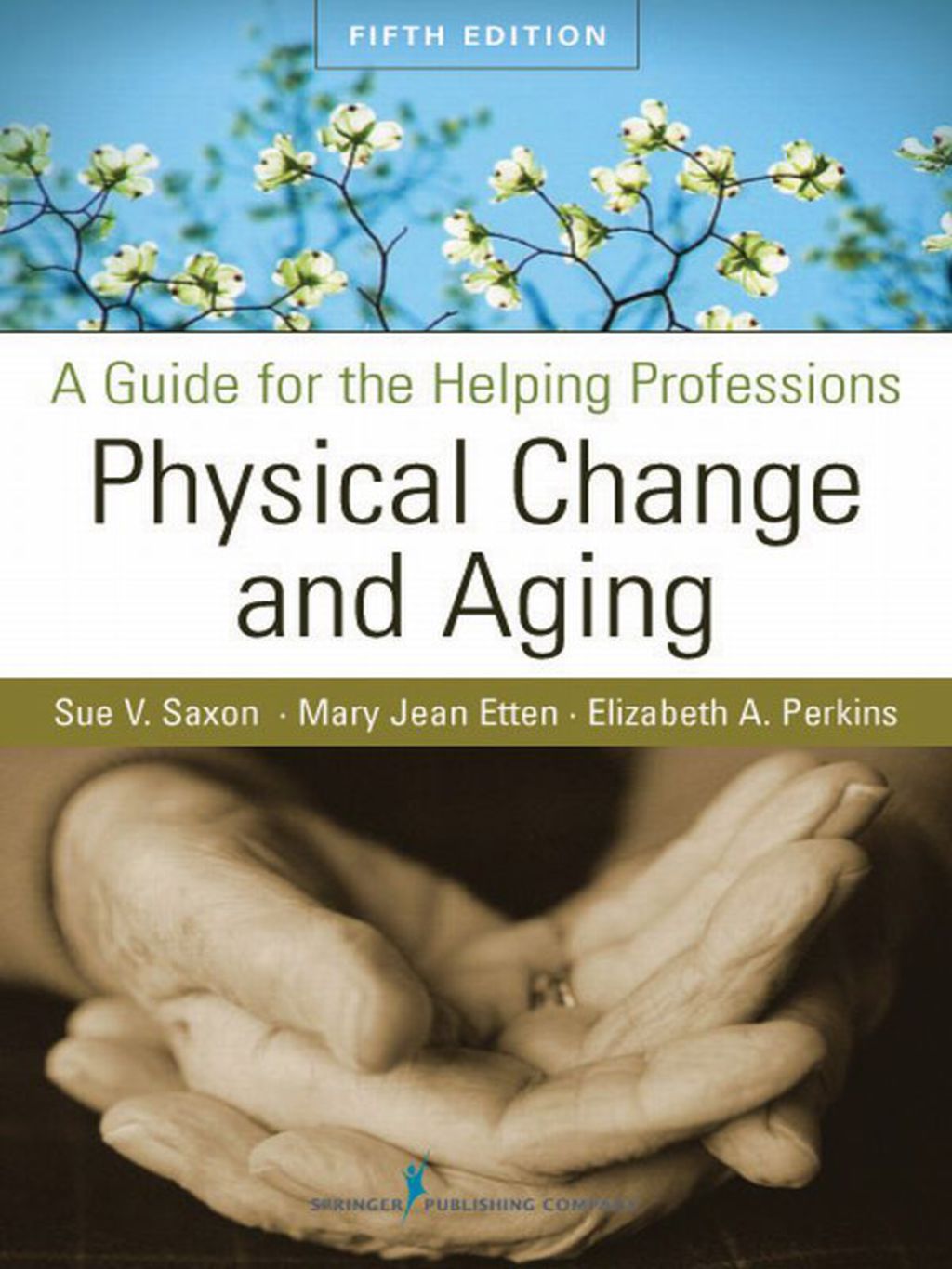 Physical Change and Aging A Guide for the Helping Professions, Fifth Edition 5th Edition