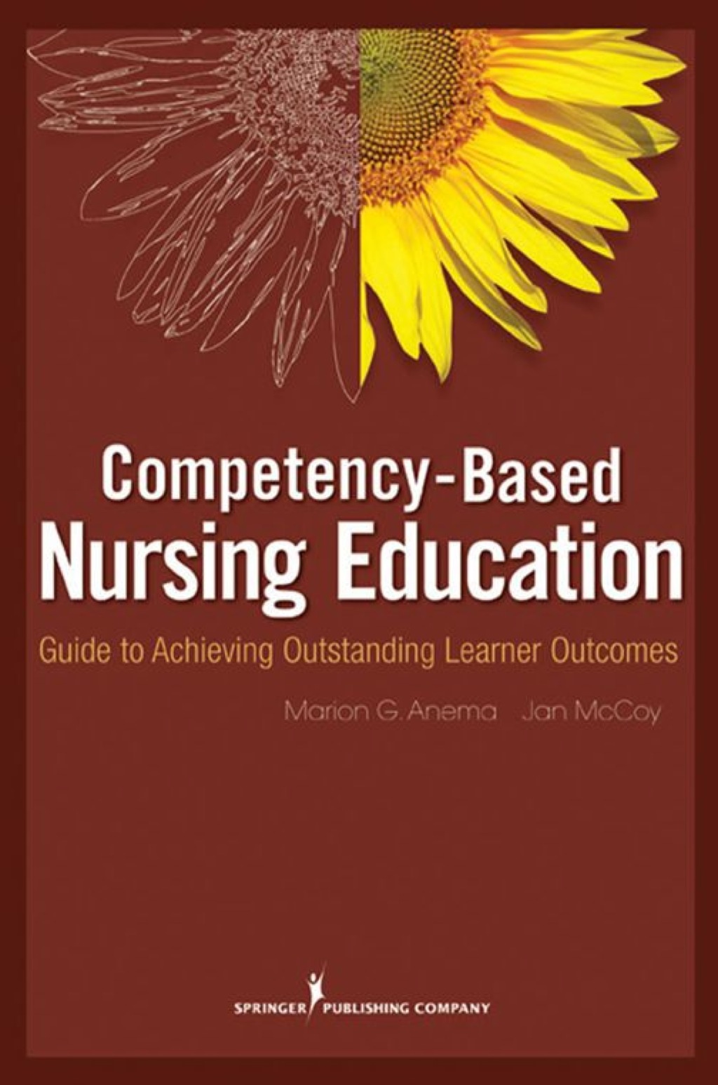 Competency Based Nursing Education Guide to Achieving Outstanding Learner Outcomes 1st Edition