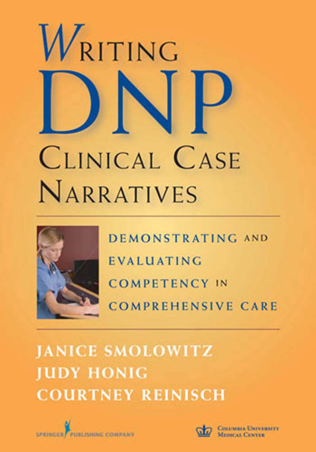 Writing DNP Clinical Case Narratives Demonstrating and Evaluating Competency in Comprehensive Care 1st Edition