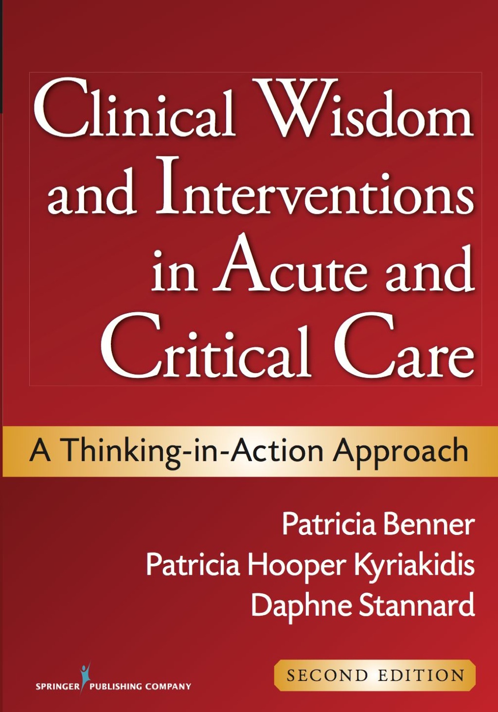 Clinical Wisdom and Interventions in Acute and Critical Care A Thinking-in-Action Approach 2nd Edition
