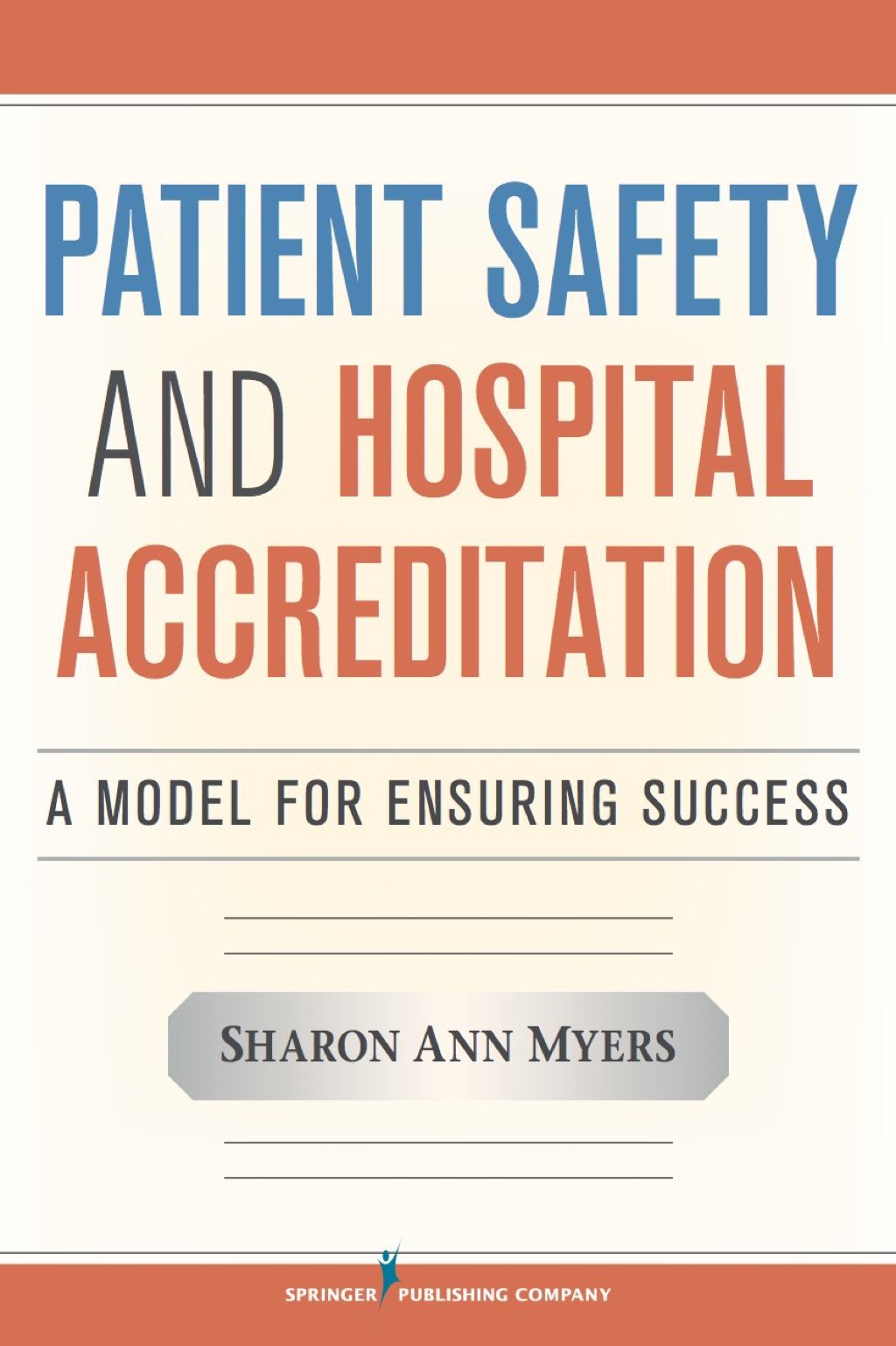 Patient Safety and Hospital Accreditation A Model for Ensuring Success 1st Edition