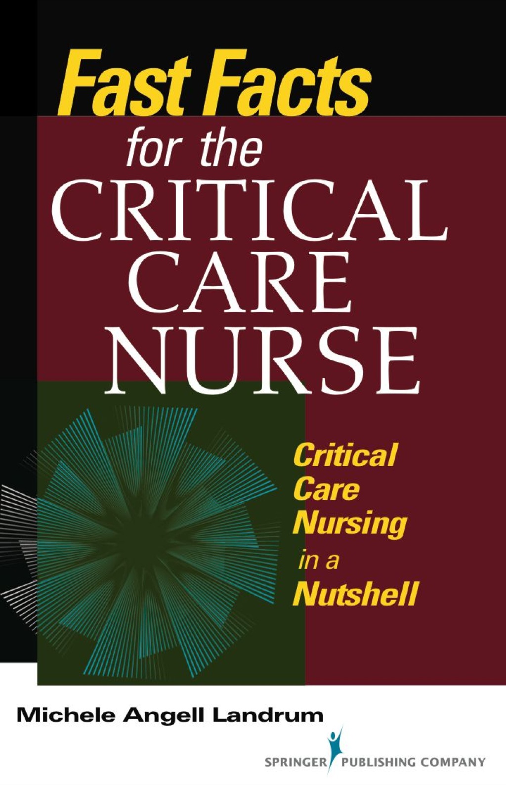 Fast Facts for the Critical Care Nurse Critical Care Nursing in a Nutshell 1st Edition