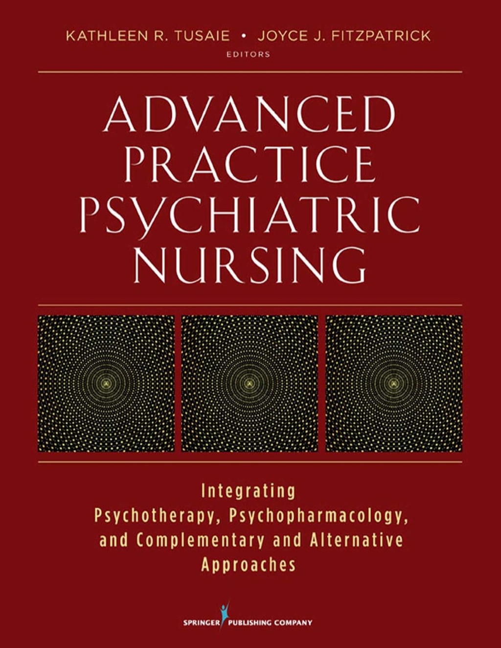 Advanced Practice Psychiatric Nursing Integrating Psychotherapy, Psychopharmacology, and Complementary and Alternative Approaches 1st Edition