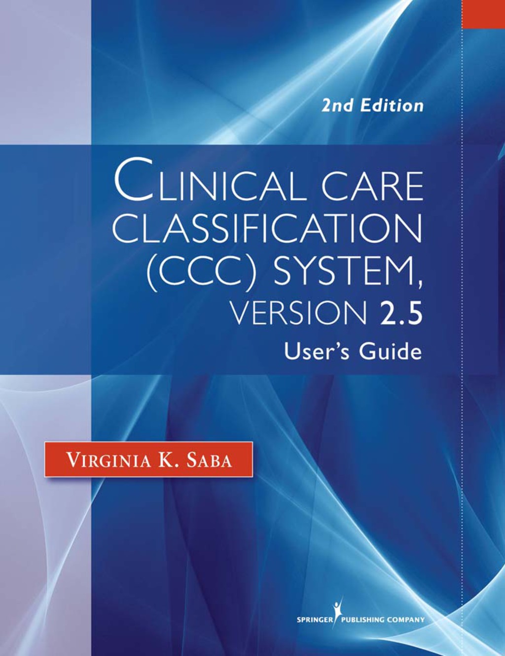 Clinical Care Classification (CCC) System (Version 2.5) User's Guide 2nd Edition