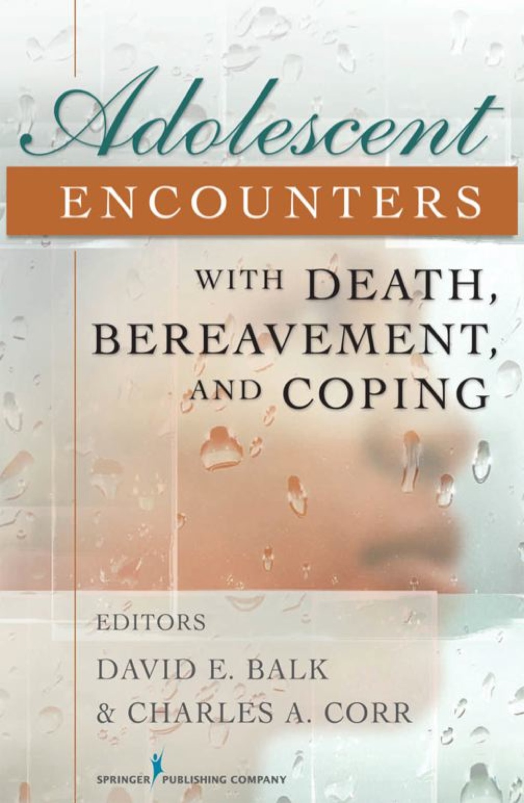 Adolescent Encounters With Death, Bereavement, and Coping 1st Edition