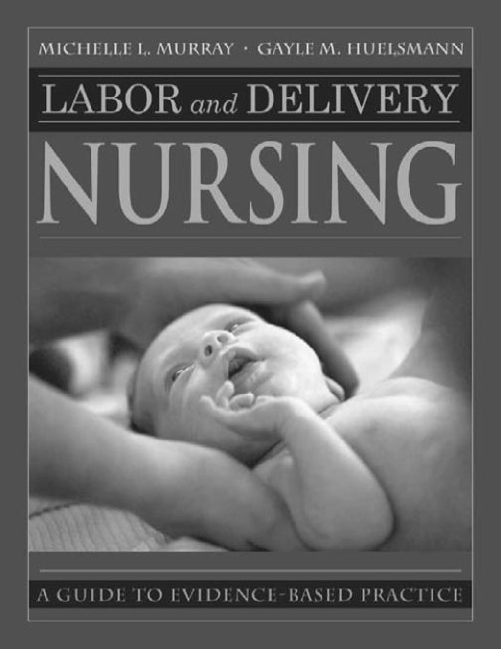 Labor and Delivery Nursing Guide to Evidence-Based Practice 1st Edition