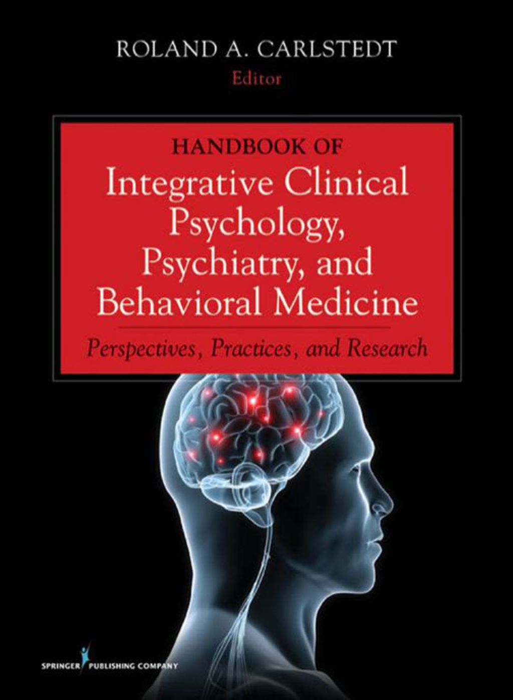 Handbook of Integrative Clinical Psychology, Psychiatry, and Behavioral Medicine Perspectives, Practices, and Research 1st Edition