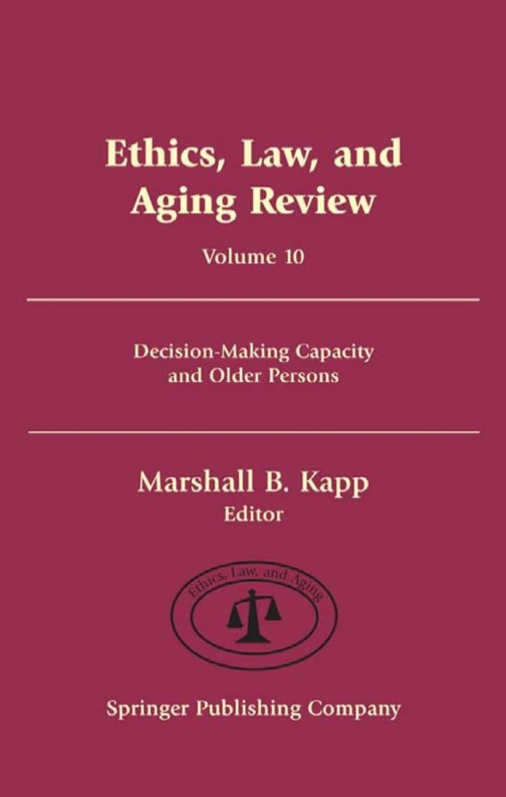 Ethics, Law, and Aging Review, Volume 10 Decision-Making Capacity and Older Persons 1st Edition