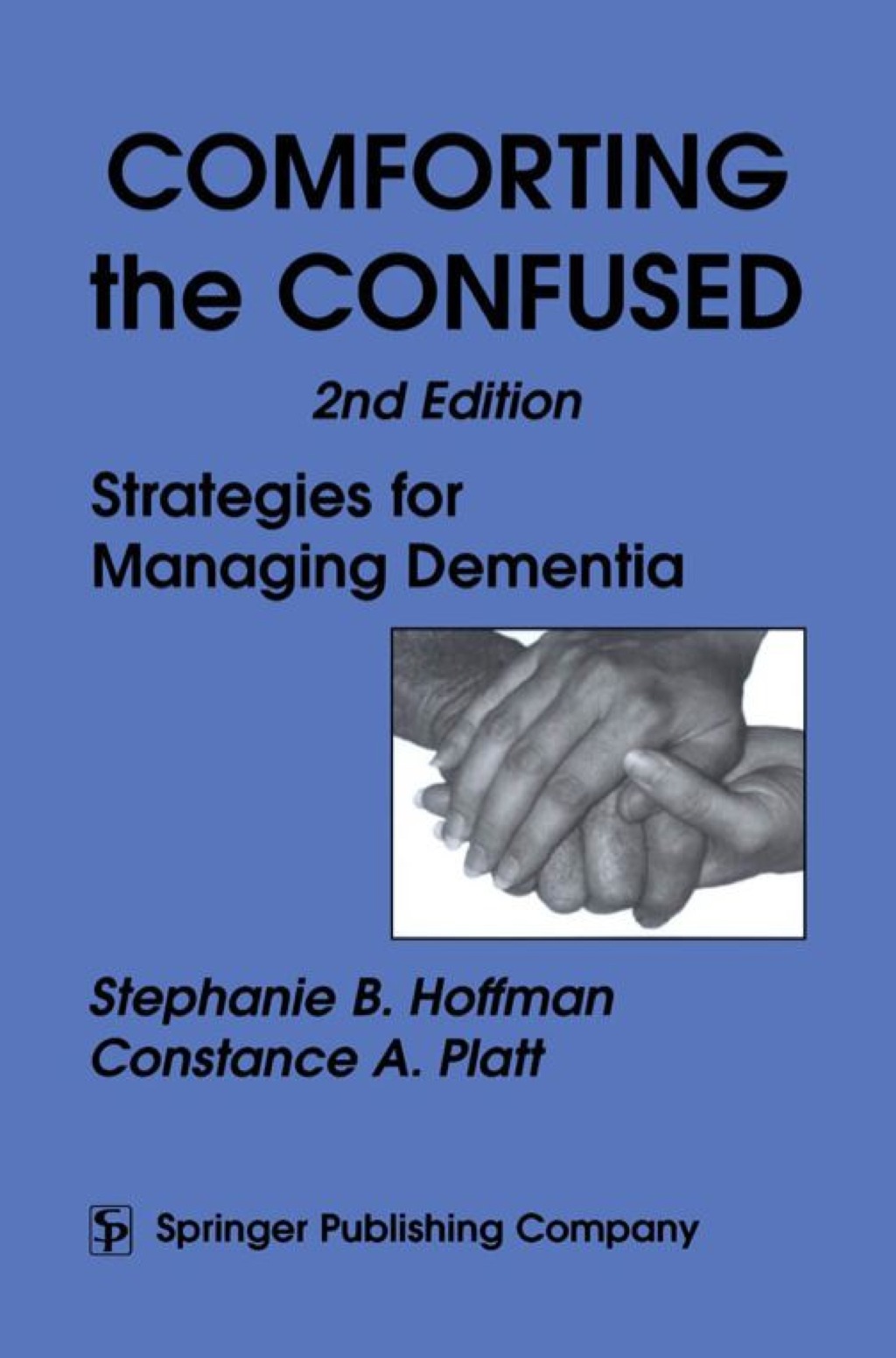 Comforting the Confused Strategies for Managing Dementia 2nd Edition