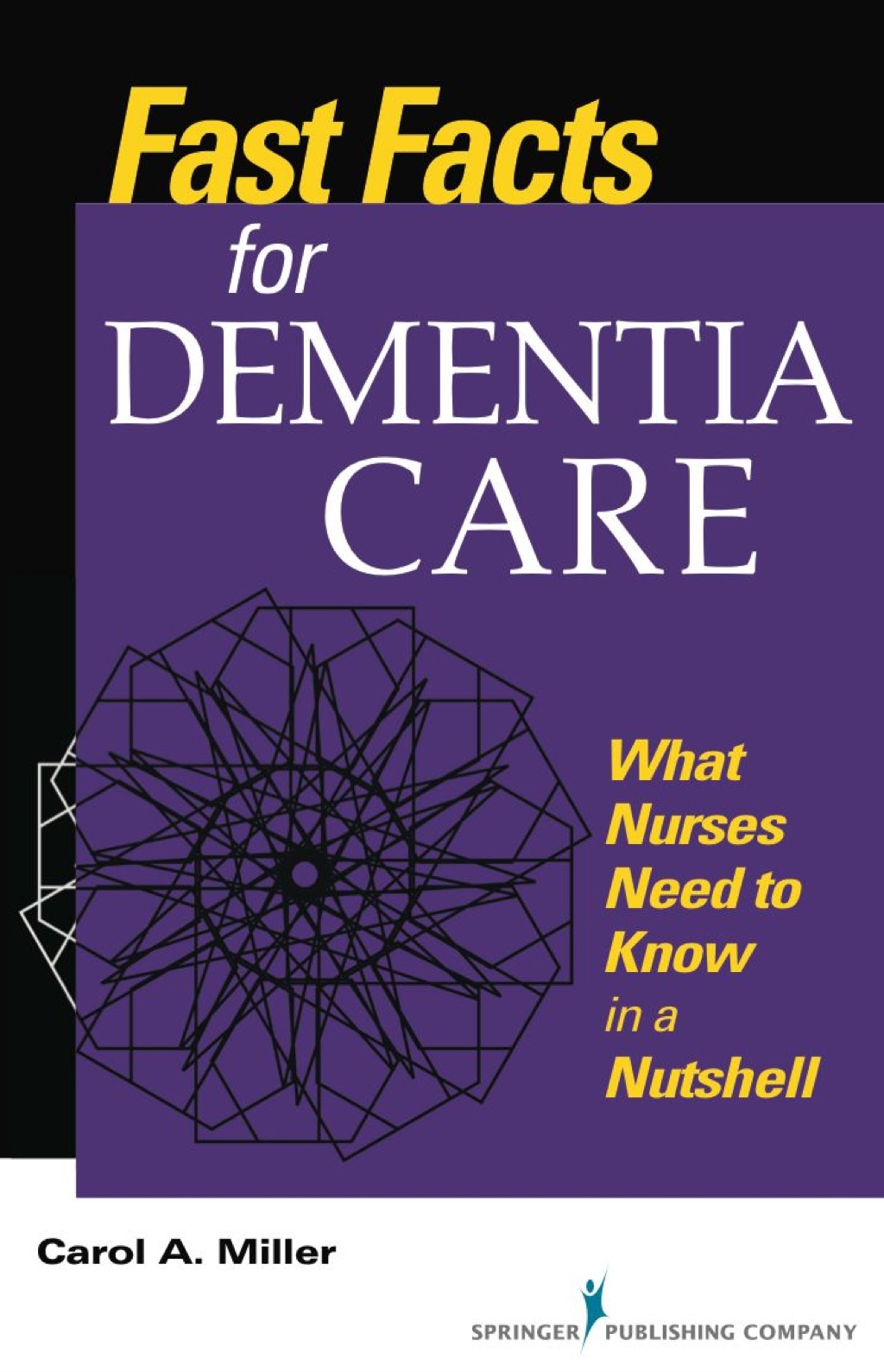 Fast Facts for Dementia Care What Nurses Need to Know in a Nutshell 1st Edition