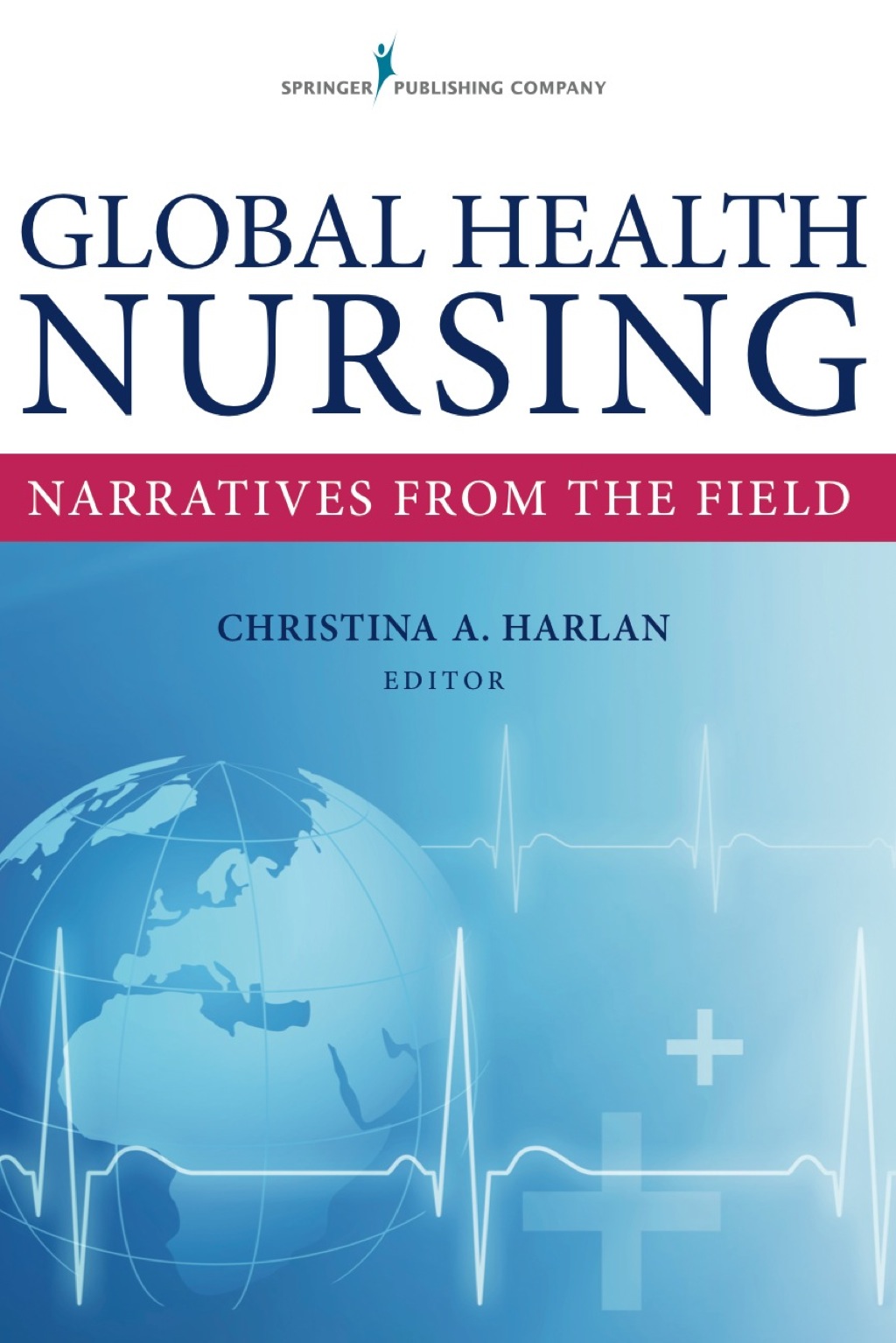 Global Health Nursing Narratives From the Field 1st Edition