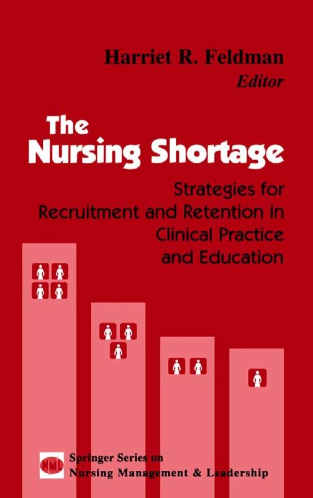 The Nursing Shortage Strategies for Recruitment and Retention in Clinical Practice and Education 1st Edition