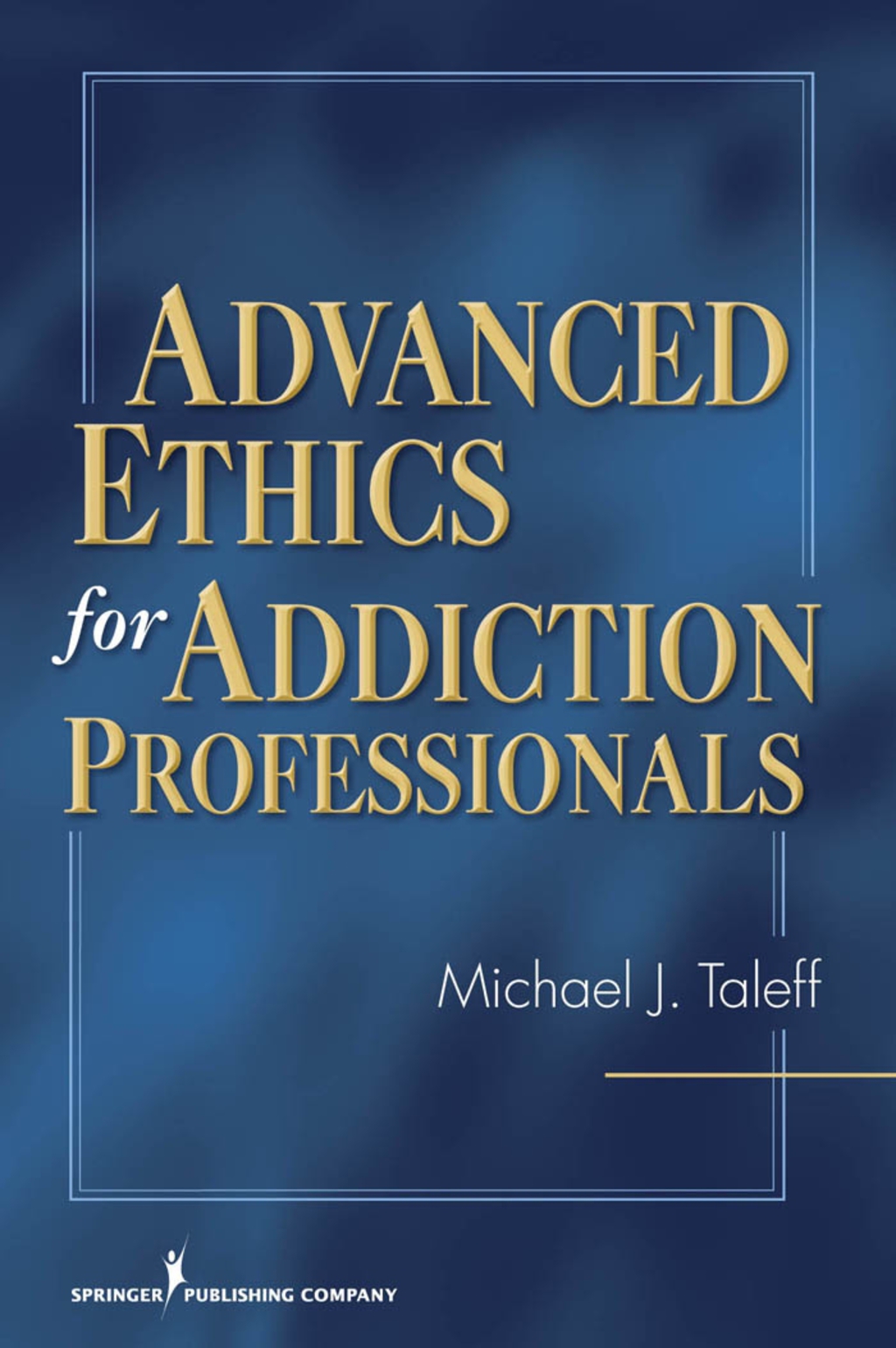 Advanced Ethics for Addiction Professionals 1st Edition