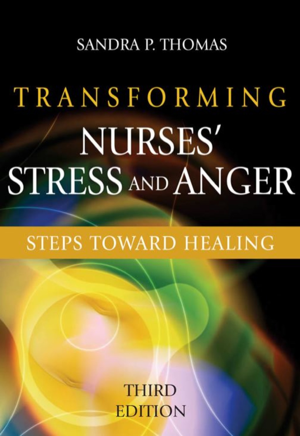 Transforming Nurses' Stress and Anger Steps toward Healing 3rd Edition