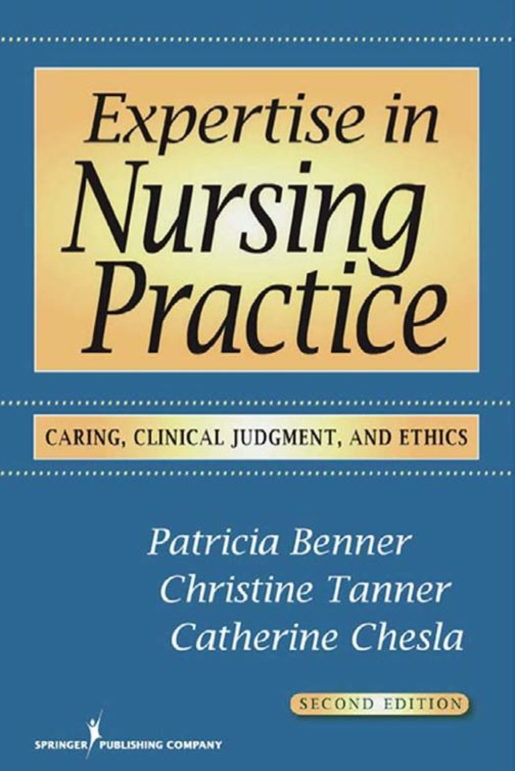 Expertise in Nursing Practice Caring, Clinical Judgment, and Ethics 2nd Edition