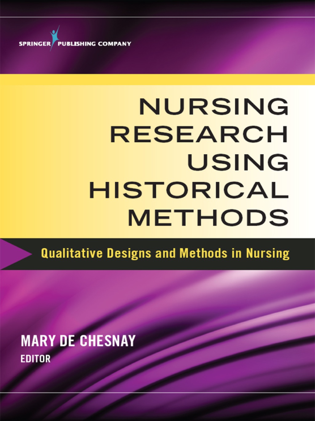 Nursing Research Using Historical Methods Qualitative Designs and Methods in Nursing 1st Edition
