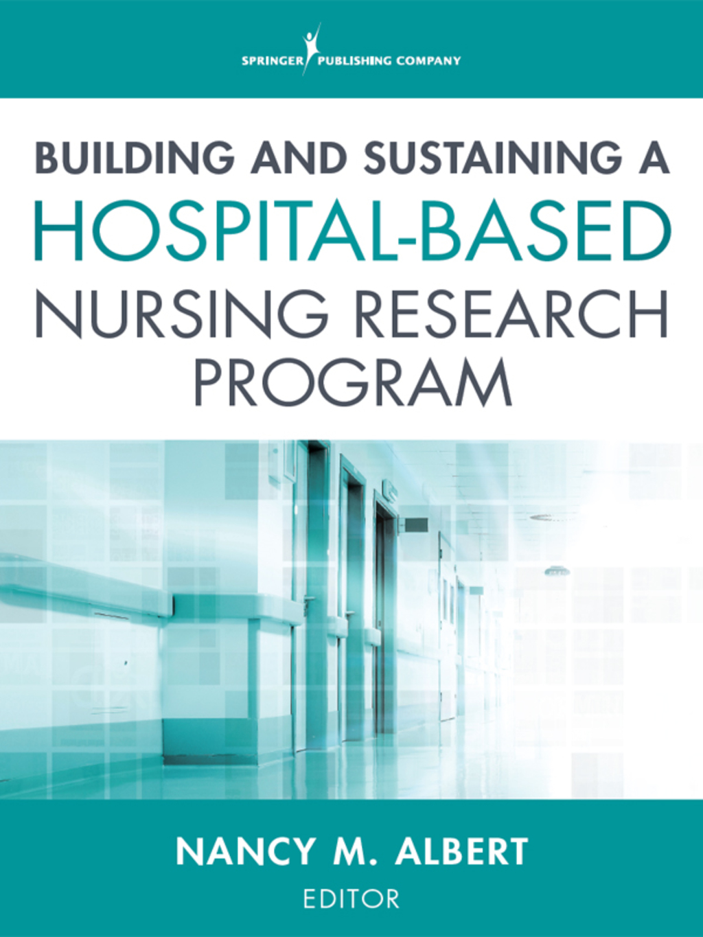 Building and Sustaining a Hospital-Based Nursing Research Program 1st Edition