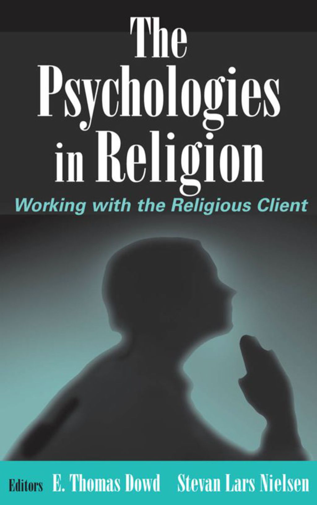The Psychologies in Religion Working with the Religious Client 1st Edition
