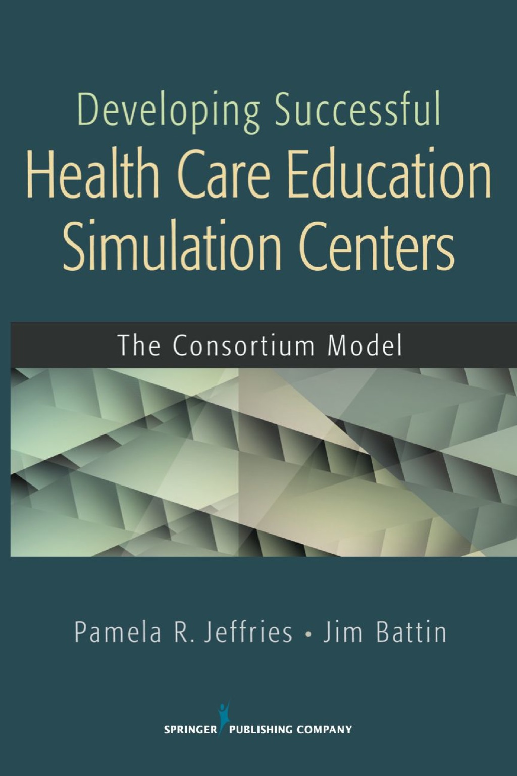 Developing Successful Health Care Education Simulation Centers The Consortium Model 1st Edition