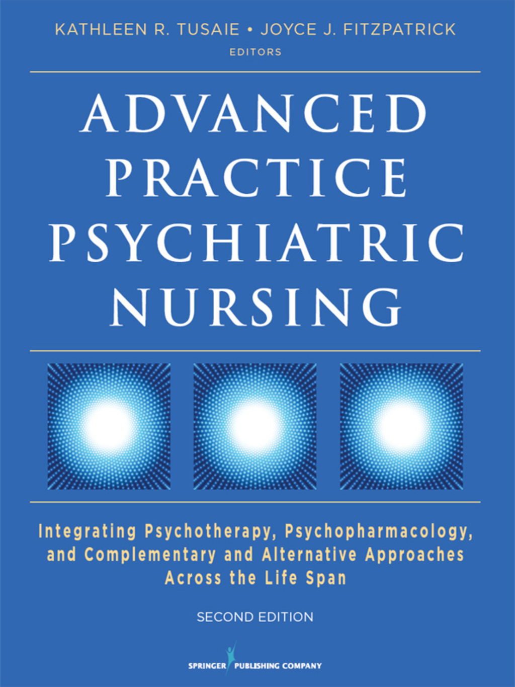 Advanced Practice Psychiatric Nursing Integrating Psychotherapy, Psychopharmacology, and Complementary and Alternative Approaches Across the Life Span 2nd Edition