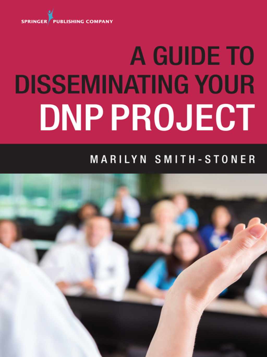A Guide to Disseminating Your DNP Project 1st Edition