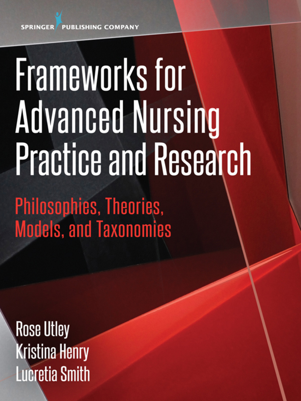 Frameworks for Advanced Nursing Practice and Research Philosophies, Theories, Models, and Taxonomies 1st Edition