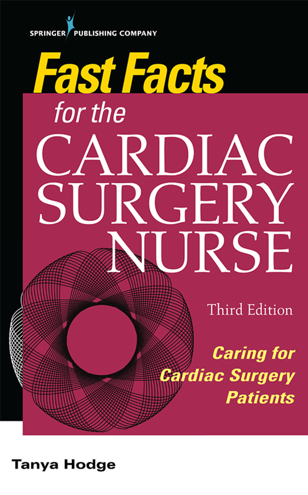 Fast Facts for the Cardiac Surgery Nurse, Third Edition Caring for Cardiac Surgery Patients 3rd Edition