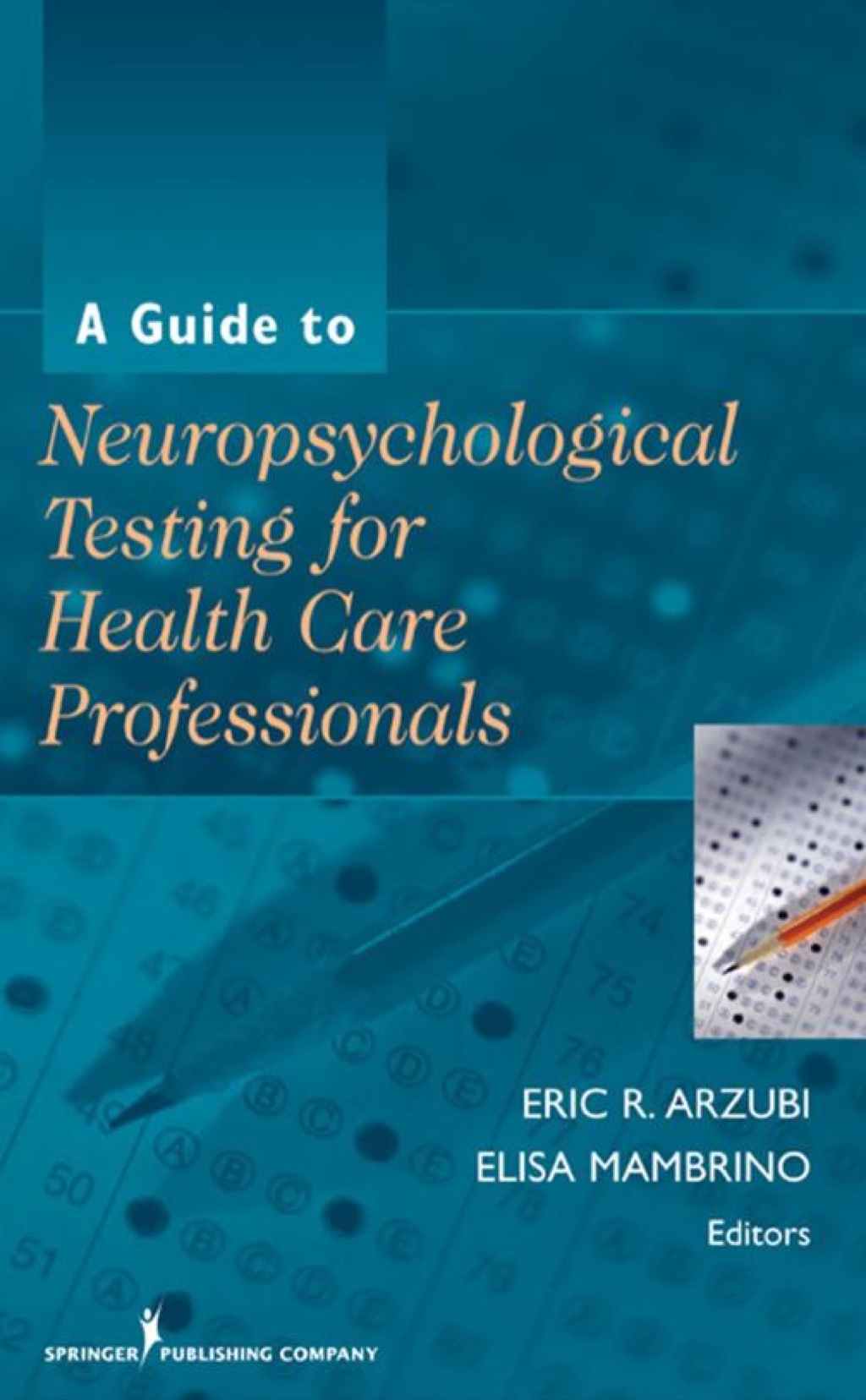 A Guide to Neuropsychological Testing for Health Care Professionals 1st Edition