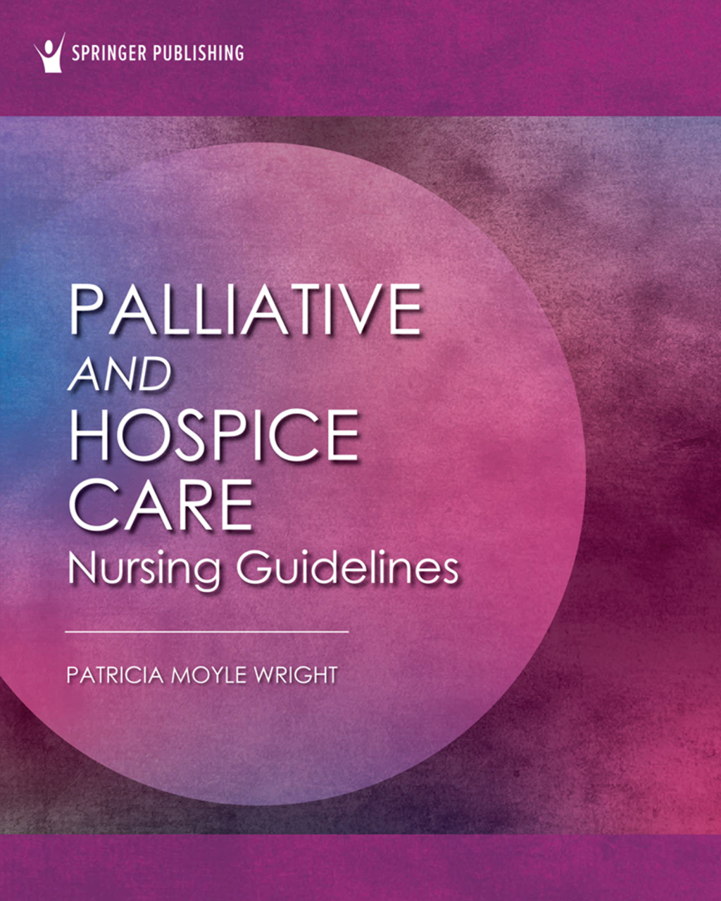 Palliative and Hospice Nursing Care Guidelines 1st Edition