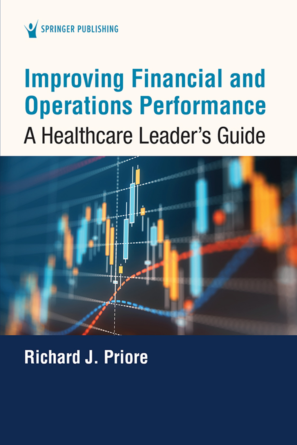 Improving Financial and Operations Performance A Healthcare Leader's Guide 1st Edition