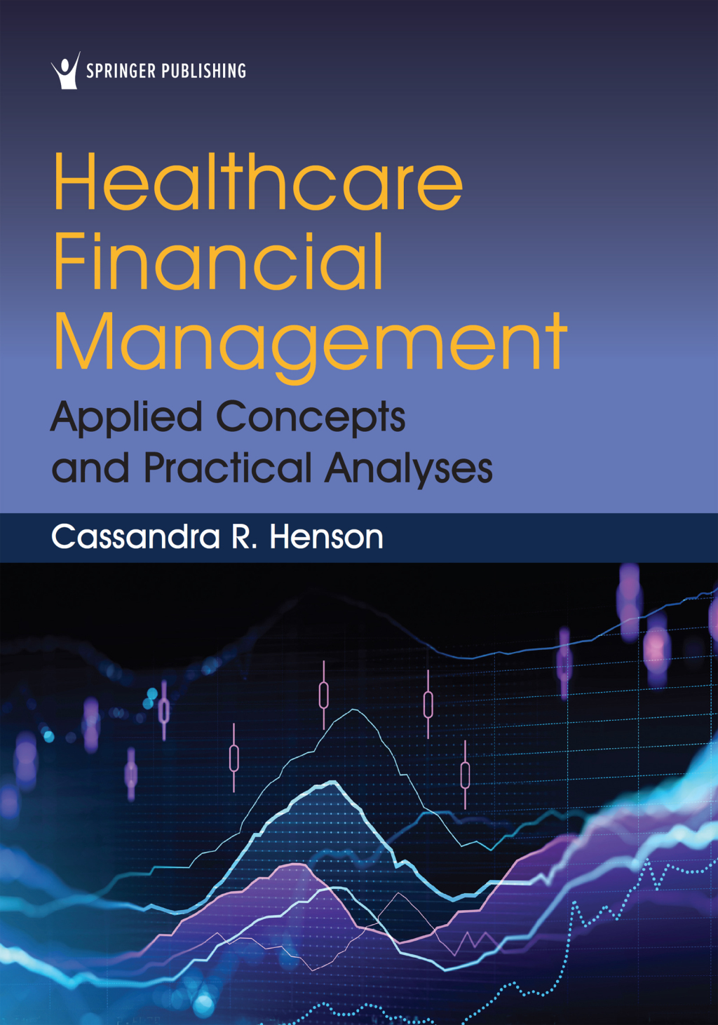 Healthcare Financial Management Applied Concepts and Practical Analyses 1st Edition
