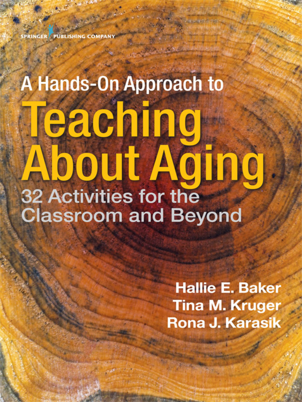 A Hands-On Approach to Teaching about Aging 32 Activities for the Classroom and Beyond 1st Edition