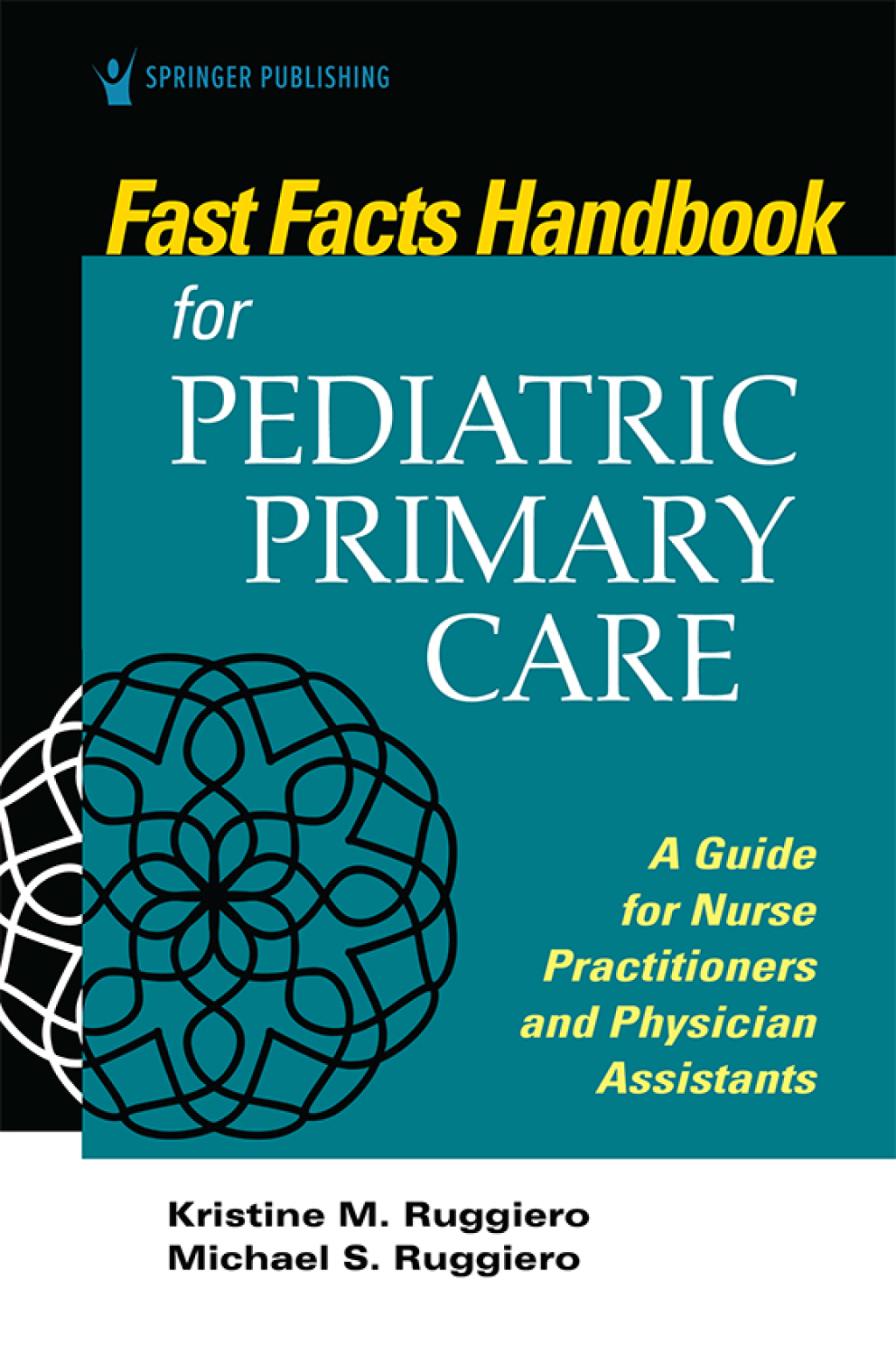 Fast Facts Handbook for Pediatric Primary Care A Guide for Nurse Practitioners and Physician Assistants 1st Edition