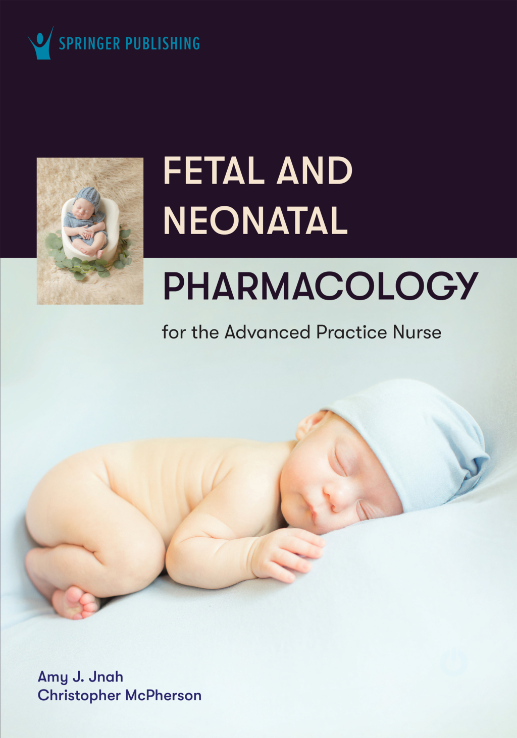 Fetal and Neonatal Pharmacology for the Advanced Practice Nurse 1st Edition