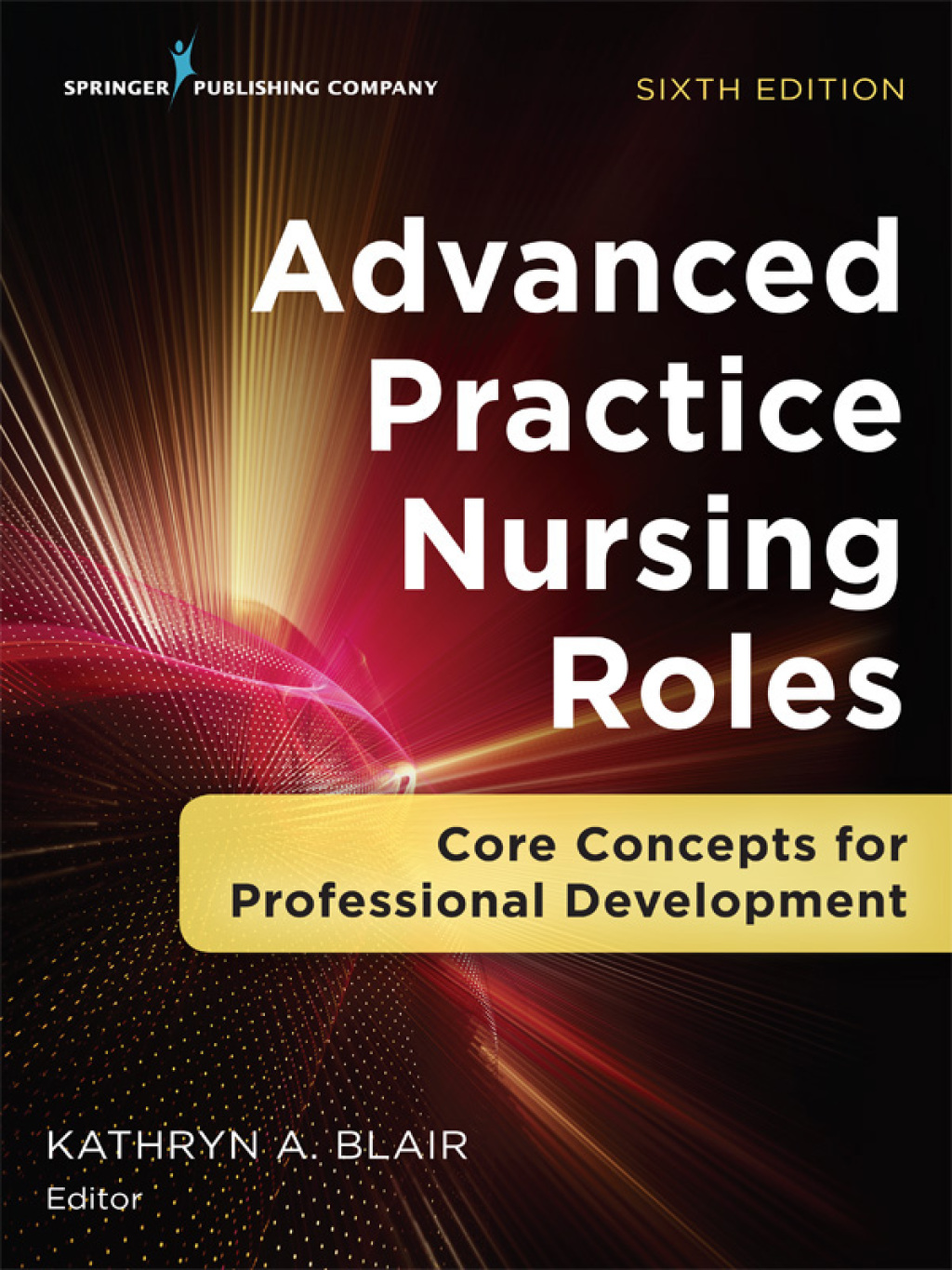 Advanced Practice Nursing Roles Core Concepts for Professional Development 6th Edition