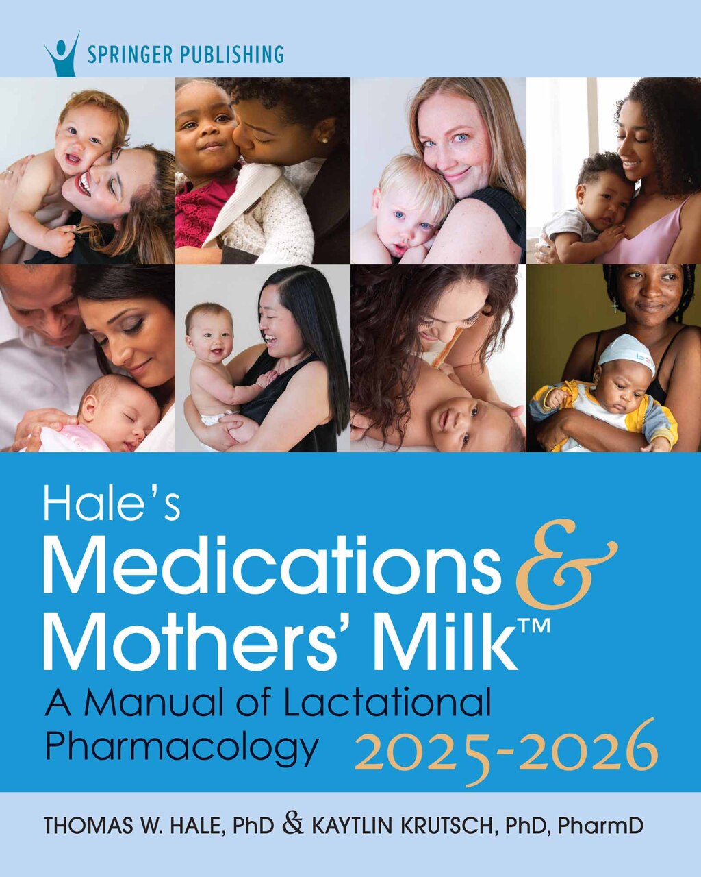 Hale’s Medications & Mothers’ Milk 2025-2026 A Manual of Lactational Pharmacology 21st Edition