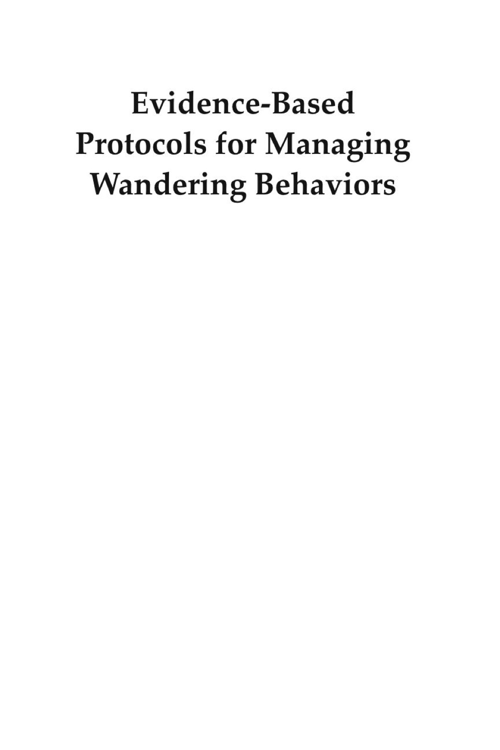 Evidence-Based Protocols for Managing Wandering Behaviors 1st Edition