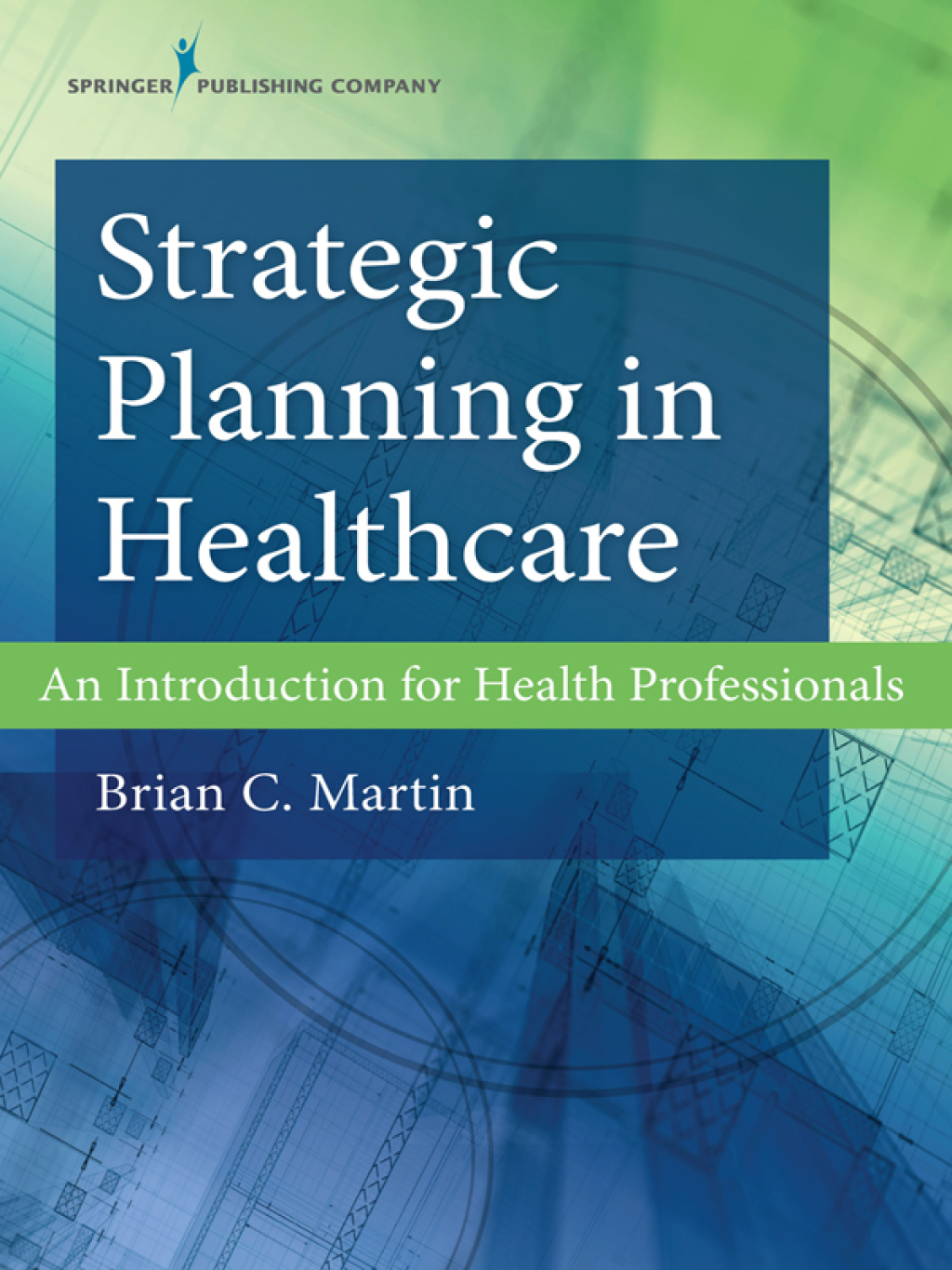 Strategic Planning in Healthcare An Introduction for Health Professionals 1st Edition