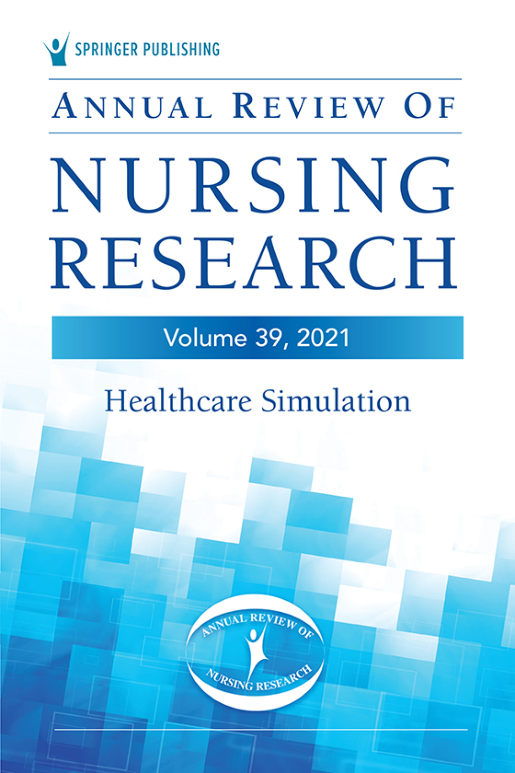 Annual Review of Nursing Research, Volume 39 Healthcare Simulation 1st Edition