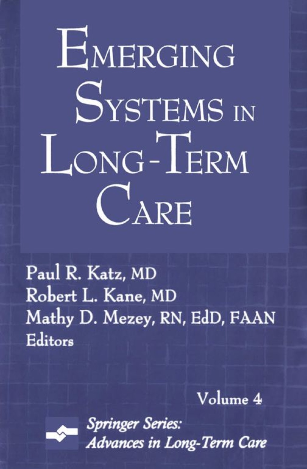 Emerging Systems in Long-Term Care Advances in Long-Term Care Series, Volume 4 1st Edition