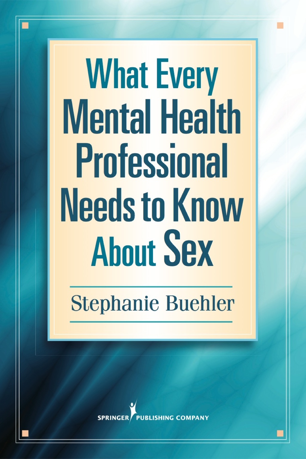 What Every Mental Health Professional Needs to Know About Sex 1st Edition