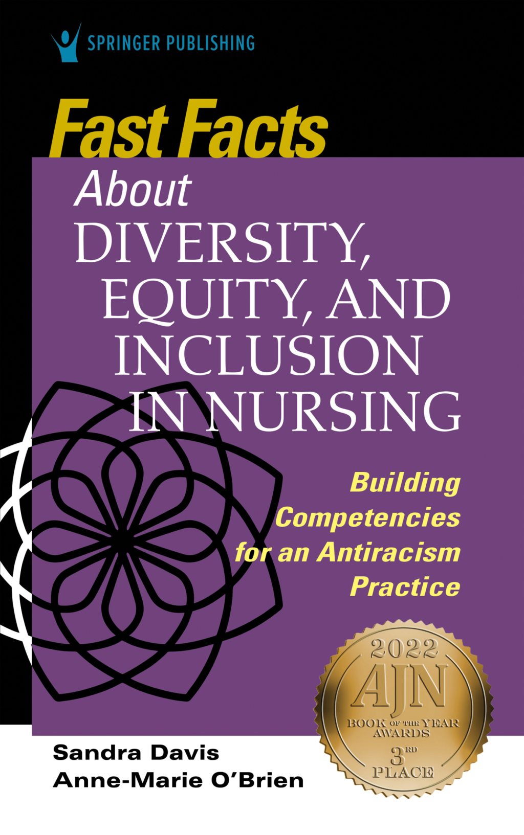 Fast Facts about Diversity, Equity, and Inclusion in Nursing Building Competencies for an Antiracism Practice 1st Edition