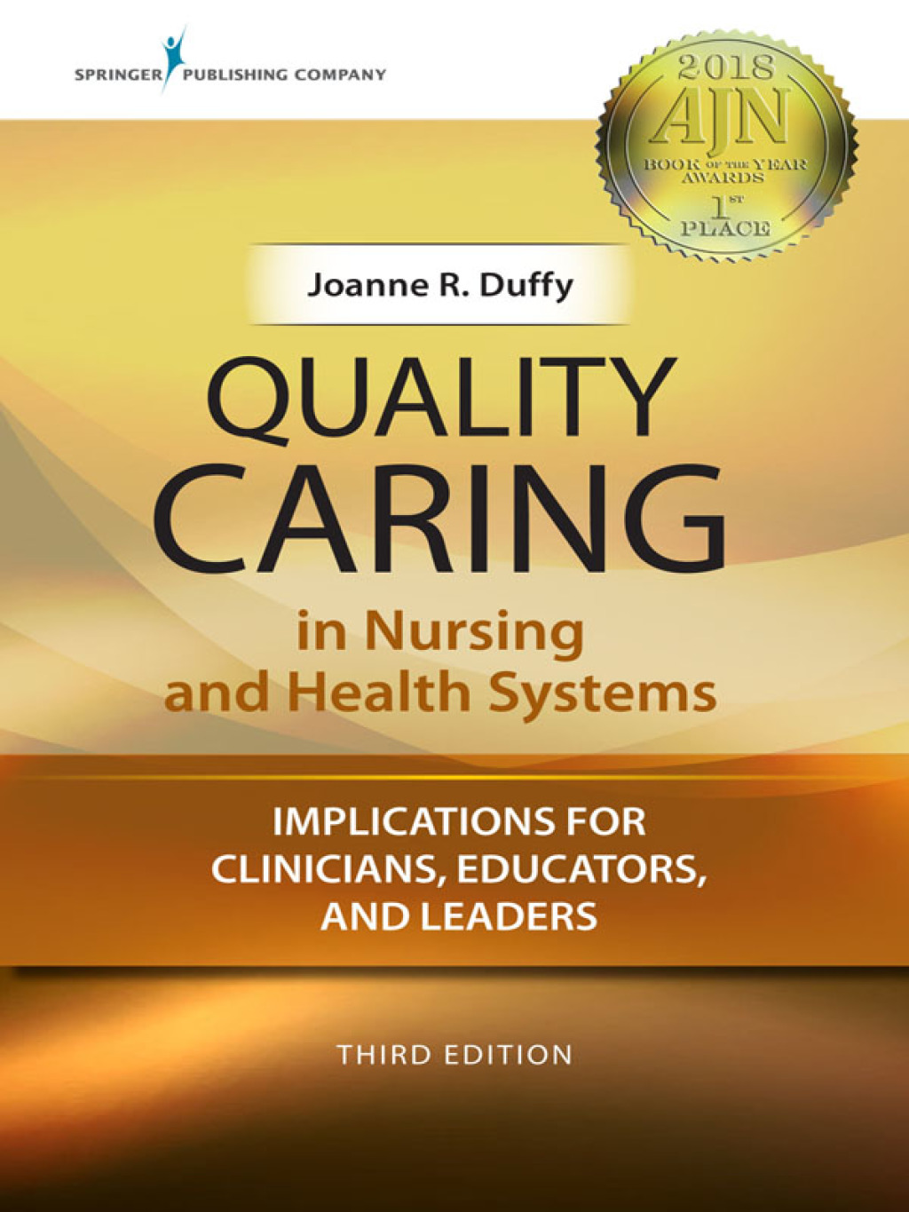 Quality Caring in Nursing and Health Systems Implications for Clinicians, Educators, and Leaders 3rd Edition