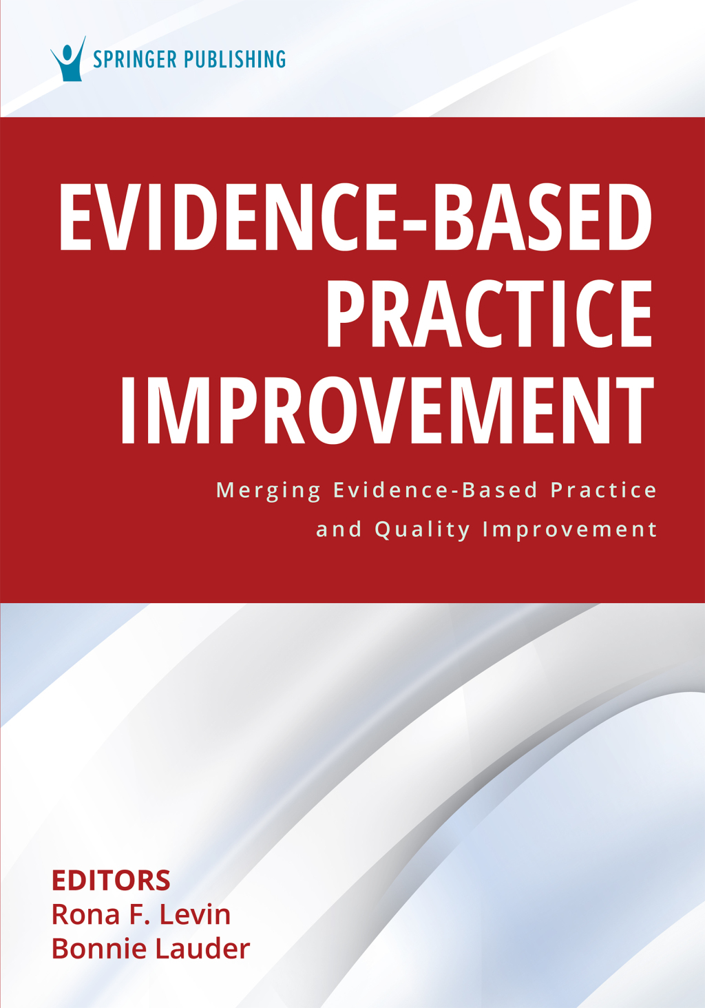 Evidence-Based Practice Improvement Merging Evidence-Based Practice and Quality Improvement 1st Edition