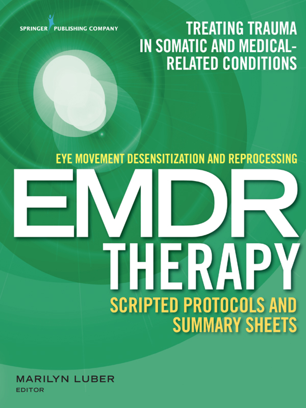 Eye Movement Desensitization and Reprocessing (EMDR) Therapy Scripted Protocols and Summary Sheets Treating Trauma in Somatic and Medical Related Conditions 1st Edition