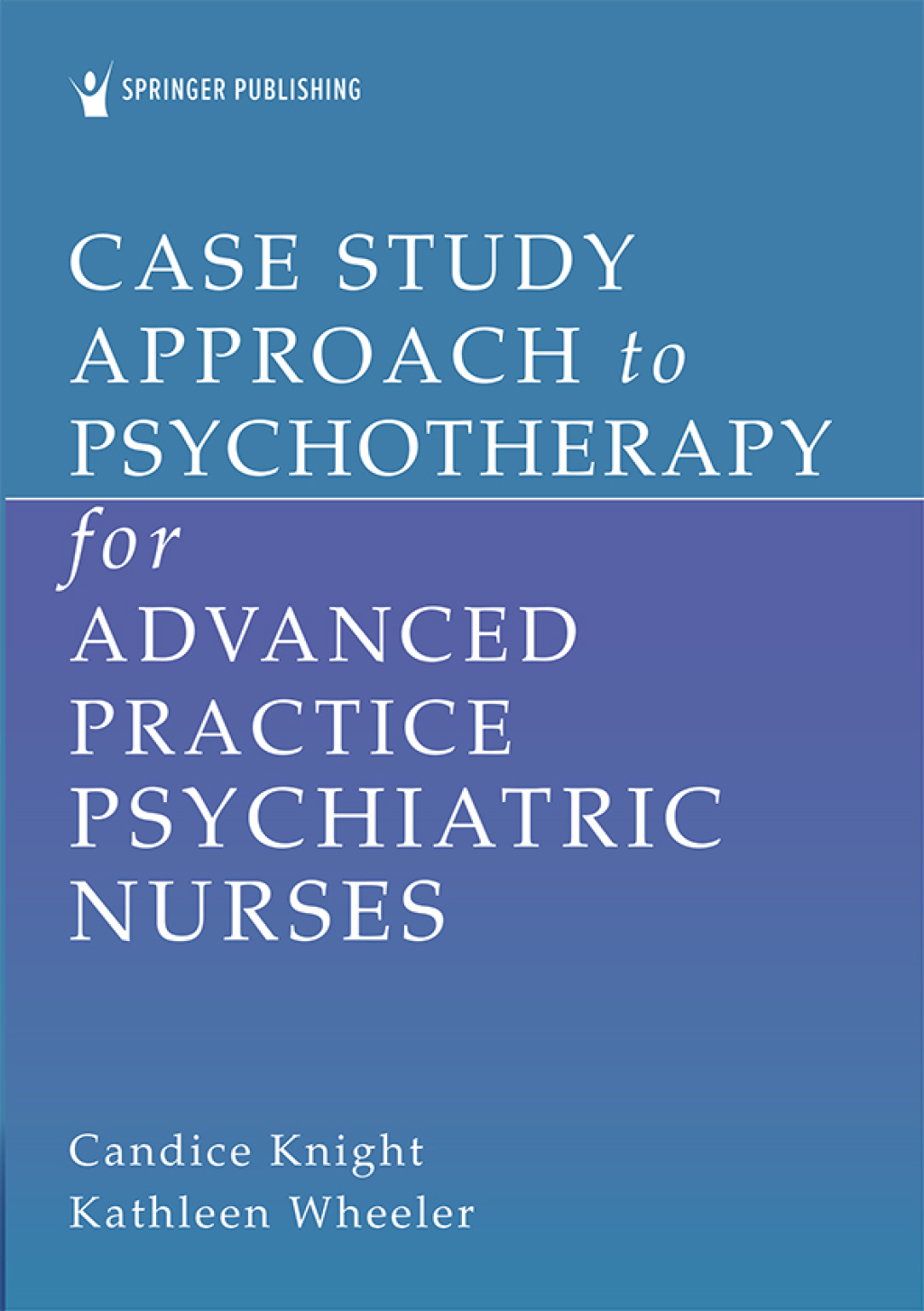 Case Study Approach to Psychotherapy for Advanced Practice Psychiatric Nurses 1st Edition